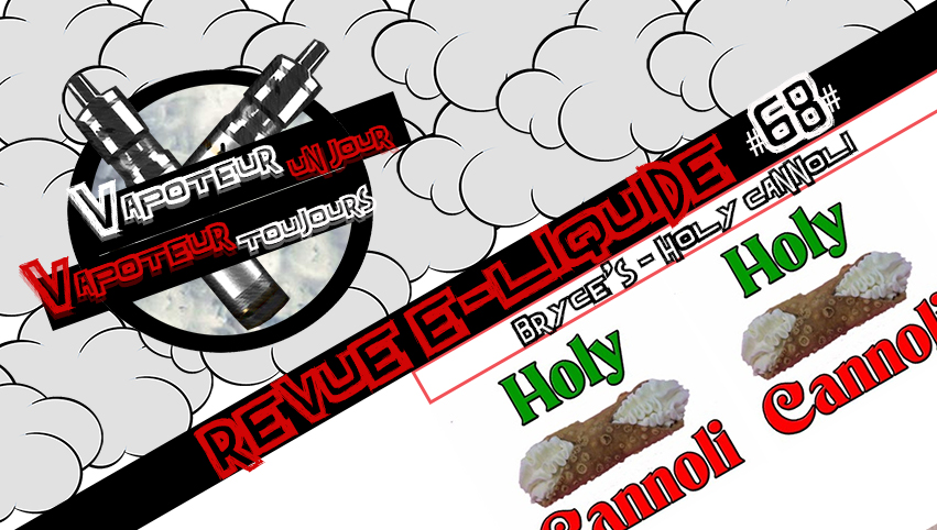 revue e liquide holy cannoli de bryce s usa 68 revue e liquide holy cannoli de bryce s usa 68