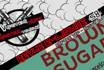 Revue E-Liquide – Brown Sugar – ESPACE&rsquo;VAP – FR – #58