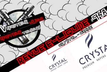 Revue E-Liquide – Crystal – Partie 1 – FR – #94a
