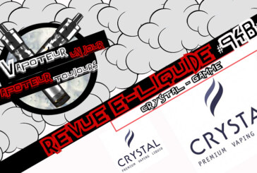 Revue E-Liquide – Crystal – Partie 2 – FR – #94b