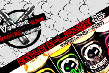 Revue E-Liquide – Cyber Liquids – USA – #85