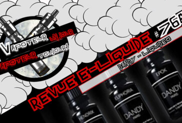 Revue E-Liquide – Gamme Dandy de Liquidéo – Partie 1 – FR – #76a