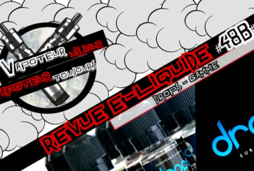 Revue E-Liquide – Gamme de Drops – Partie 2 – ES/CAT – #48b