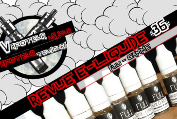 Revue E-Liquide – Gamme Fuu – FR/UK – #36