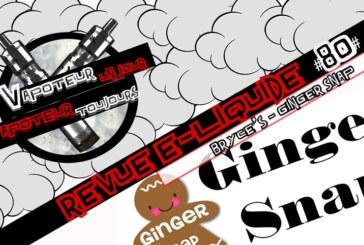 Revue E-Liquide – Ginger Snap de Bryce&rsquo;s – USA – #80