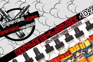 Revue E-Liquide – Mr. Good Vape – Partie 1 – US – #104a