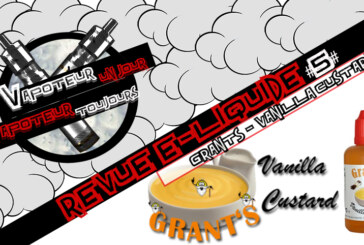 Revue E-Liquide – Vanilla Custard de Grants –  #5