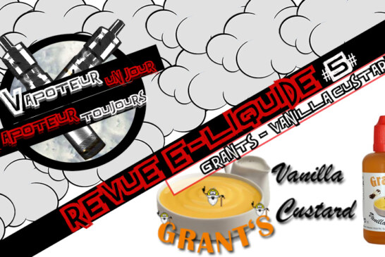 Revue E-Liquide – Vanilla Custard de Grants –  #5