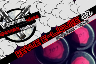 Revue E-Liquide – Gamme Jin and Juice – FR – #82