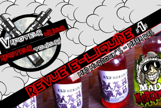 Revue E-liquide – Maha Ras de Mad Murdock – #1