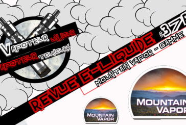 Revue E-Liquide – Mountain Vapor -Partie 1 – USA – #37a