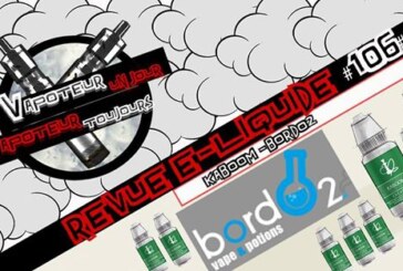 Revue E-Liquide – Kaboom – Bordo2 – FR- #106