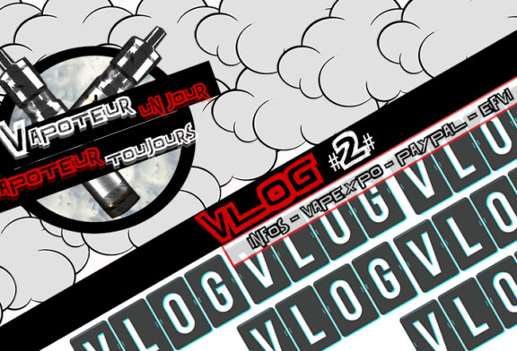 Vlog 2 – Vapexpo – EFVI – Paypal – Infos