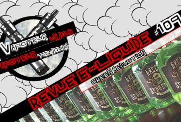 Revue E-Liquide – Green Seduction – Malaisie – #109