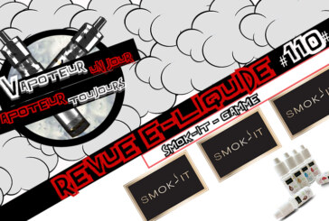 Revue E-Liquide – Gamme de Smok It – FR – #110