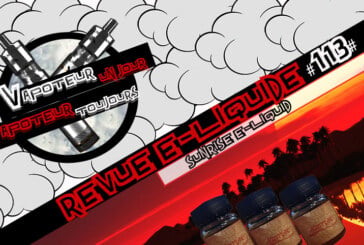 Revue E-Liquide #113 – SUNRISE (MALAISIE)