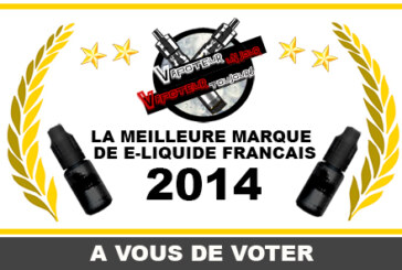 RESULTAT : LA MEILLEURE MARQUE DE E-LIQUIDE FRANCAIS 2014