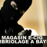 NEWS : Cambriolage d&rsquo;une boutique de E-cig !