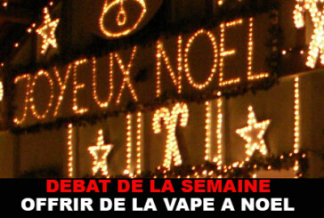 DÉBAT DE LA SEMAINE : OFFRIR DE LA VAPE A NOEL, BONNE OU MAUVAISE IDEE ?