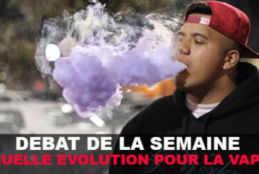 DEBAT DE LA SEMAINE : QUELLE EVOLUTION POUR LA VAPE EN 2015 ?