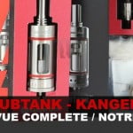 REVUE : LE TEST COMPLET DU « SUBTANK » DE KANGER