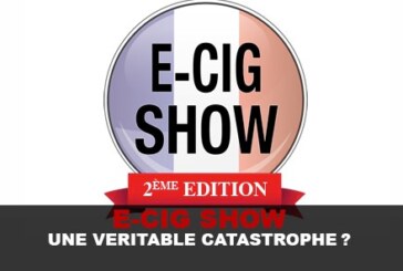 E-CIG SHOW : UNE VÉRITABLE CATASTROPHE ?