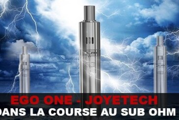 EGO ONE : JOYETECH dans la course au sub-ohm !