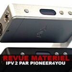 REVUE : LE TEST COMPLET DE L&rsquo;IPV2 DE PIONEER4YOU