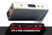 REVUE : LE TEST COMPLET DE L&rsquo;IPV2 DE PIONEER4YOU