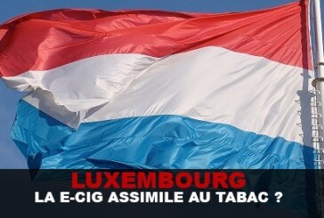 LUXEMBOURG : LA E-CIG ASSIMILE AU TABAC ?