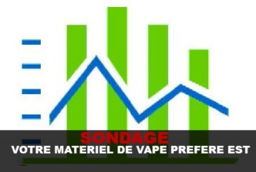 SONDAGE : Votre matériel de vape préféré est…