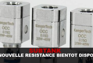 SUBTANK : Bientot du 0,15 ohm !!
