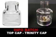 INFO BATCH : TOP CAP (TRINITY GLASS)