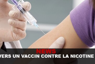 NEWS : Vers un vaccin contre la Nicotine ?