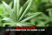 KANAVAPE : Le co-fondateur en garde a vue !