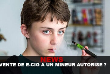 NEWS : VENTE DE E-CIG A UN MINEUR AUTORISE ?