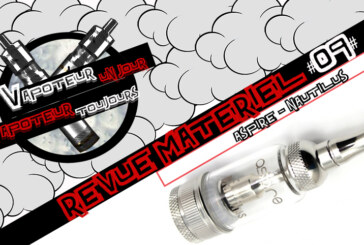 Revue Matériel #09 – NAUTILUS – ASPIRE – CLEAROMISEUR
