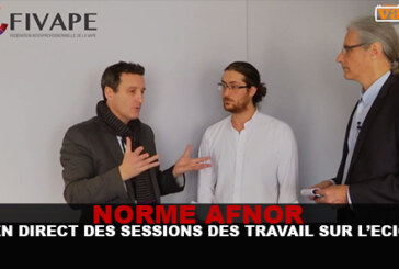 NORME AFNOR : En direct des sessions de travail sur l&rsquo;e-cig