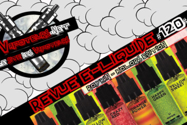 Revue E-Liquide #120 – ROYKIN – KOLORS EDITION (FR)