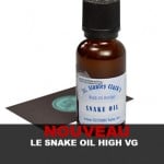 NOUVEAU : Le Snake oil a 80% de Glycérine Végétale