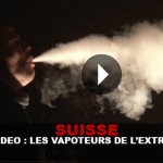 SUISSE : Rencontre avec les vapoteurs de l&rsquo;extrême !