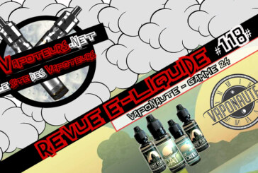 Revue E-Liquide #118 – VAPONAUTE – GAMME 24 (FR)