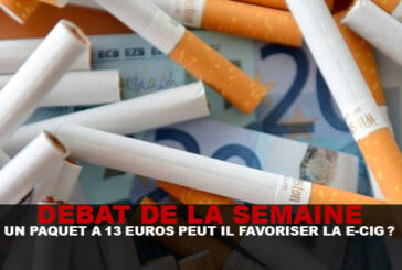 DEBAT : Un paquet à 13 euros peut il favoriser la e-cig ?