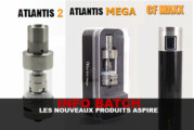 INFO BATCH : Les nouveaux produits Aspire !