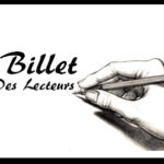 LE BILLET DES LECTEURS : A vous d&rsquo;écrire !