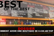 DOSSIER : Comment avoir une boutique de e-cig au top ?