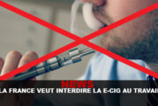 NEWS : La France veut interdire la e-cig au travail !