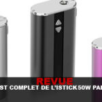 REVUE : LE TEST COMPLET DE L&rsquo;ISTICK 50W PAR ELEAF