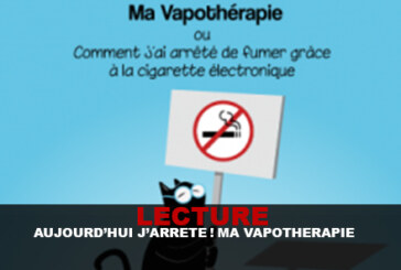 LECTURE : Aujourd&rsquo;hui j&rsquo;arrête ! : « Ma vapothérapie »
