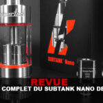 REVUE : LE TEST COMPLET DU « SUBTANK NANO »